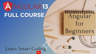 Angular 13 for Beginners | Angular FULL Course | Learn Smart Coding
