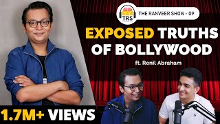 Bollywood's UNTOLD Dark Truths, Secrets, Gossips And More ft. Renil Abraham | The Ranveer Show 09