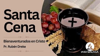 IASD Málaga | Santa Cena |  Bienaventurados en Cristo | Pr. Rubén Dreke | 18.01.2025