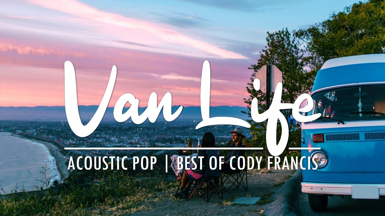 Van Life - Calm acoustic pop | Best of Cody Francis playlist | 1 Hour