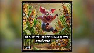 LES FASCAGAT - Le cochon dans le maïs ( Djaké Remix )