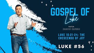 Luke 10:21-24- THE CRESCENDO OF JOY