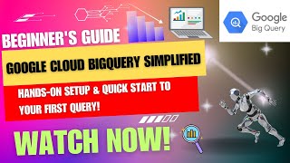 Google Cloud BigQuery for Beginners: Hands-On Setup & Quick Guide to Running Your First Query!