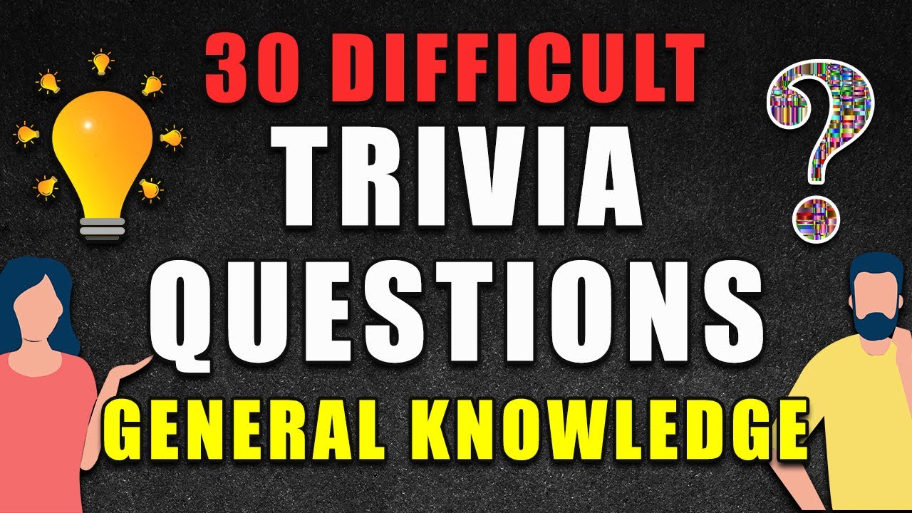 30 Difficult Trivia Questions | General Knowledge Quiz - YouTube