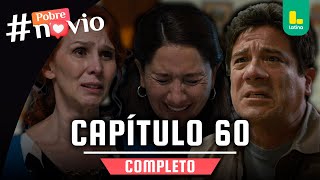 POBRE NOVIO - CAPÍTULO 60 COMPLETO | LATINA TELEVISIÓN