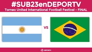 Argentina vs Brasil - Sub 23  - (FINAL) - Torneo United International Football Festival