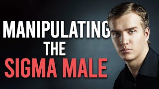 How To Manipulate a Sigma Male