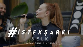 #İstekŞarkı - Belki (Akustik) - Başak Gümülcinelioğlu