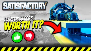 are LOGISTIC FLOORS ‘WORTH IT’ in Satisfactory 1.0?