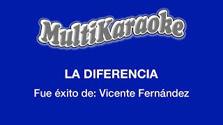 La Diferencia - Multikaraoke - Fue Éxito de Vicente Fernández