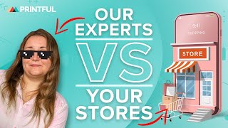 Printful Experts vs. Your Stores: Free Live Ecommerce Reviews