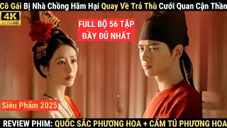 Review Phim: Dương Tử Trả Thù Nhà Chồng Cũ Cùng Lý Hiện | Cẩm Tú Phương Hoa Quốc Sắc Mẫu Đơn