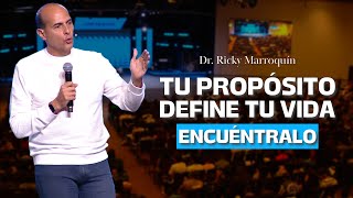 Tu Propósito define Tu Vida, Encuéntralo - Dr. Ricky Marroquín