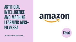 #MimmitKoodaa x AWS webinaari: Artificial intelligence and machine learning AWS-pilvessä