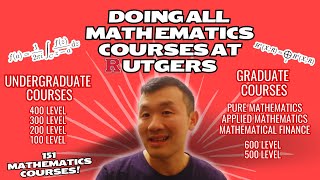 Doing All 151 Mathematics Courses At Rutgers University - New Brunswick