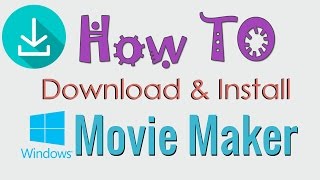 How to Download and Install Windows Movie Maker