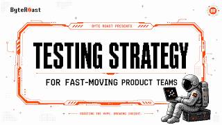 Testing Strategy for Fast Moving Product Teams