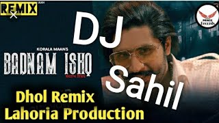 Badnam Ishq Dhol Remix By Lahoria Production || Koralla Mann Latest Dhol Remix Badnam Ishq Lahoria