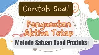 Contoh Soal Penyusutan Metode Satuan Hasil Produksi