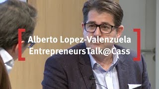 Alberto Lopez-Valenzuela, Founder and CEO of Alva: EntrepreneursTalk@Cass
