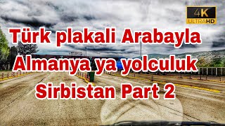 Sila yolu 2023 değil bu sefer Türk plakalı Arabayla Almanya ya yolculuk Sirbistan Part 2