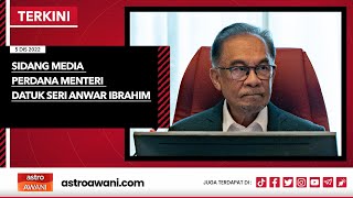 [LANGSUNG] Sidang Media Perdana Menteri Datuk Seri Anwar Ibrahim | 5 Dis 2022