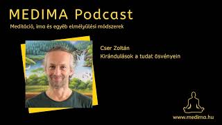 Cser Zoltán - Kirándulások a tudat ösvényein | Medima Podcast