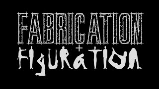 Fabrication & Figuration