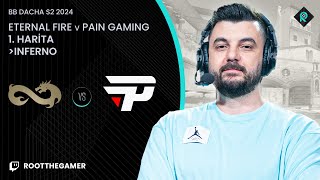 ETERNAL FIRE 🆚 PAIN | 1. HARİTA INFERNO | Bo3 | BetBoom Dacha S2 2024