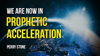 We Are Now In Prophetic Acceleration | Perry Stone