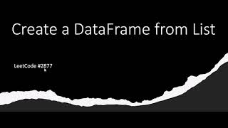 Create a DataFrame from List - LeetCode 2877 - Pandas