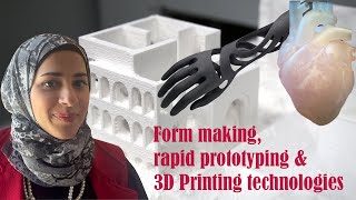 Form making, rapid prototyping & 3D Printing technologies