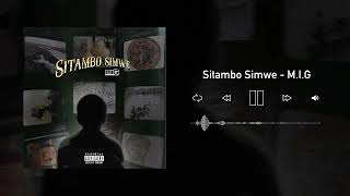 M.I.G - Sitambo Simwe (Official Audio)