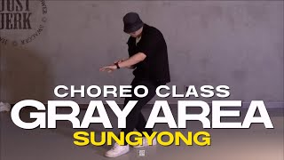 SUNGYONG CLASS | KAYTRANADA - Gray Area ft. Mick Jenkins | @justjerkacademy ewha