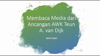 Membaca Media dari Ancangan Analisis Wacana Kritis Teun A. Van Dijk || Dr. Agwin Degaf, M.A.