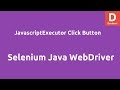 Selenium WebDriver JavascriptExecutor Click Button