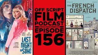 Last Night in Soho & The French Dispatch | Off Script Film Review - Episode 156