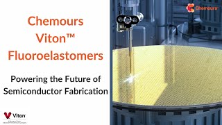 Chemours Viton™ FKM for Semiconductor Fabrication