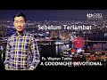 a Good Night Devotional | Sebelum Terlambat | Ps. Wignyo Tanto