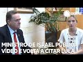 Ministro de Israel publica vídeo e volta a citar Lula