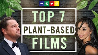 TOP 7 PLANT-BASED FILMS OF ALL TIME