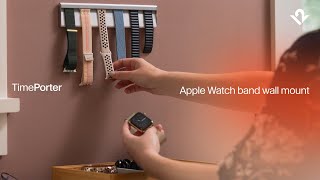 Introducing TimePorter Wall Mount for Apple Watch bands from Twelve South