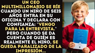 Un niño de seis años entra en la oficina de un CEO multimillonario:¡Estoy aquí para la entrevista!