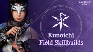 Kunoichi | Field PVP/PVE Skillbuilds - Review【Black Desert Mobile】