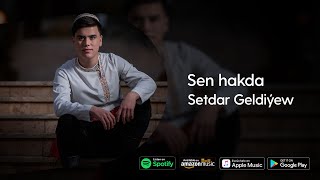 Setdar Geldiyew - Sen hakda | 2022