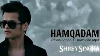 Shrey Singhal Hamqadam Official Full Video New Songs 2014 Hindi song