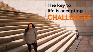 Life is accepting challenges