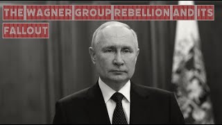 The Wagner Group Rebellion and its Fallout