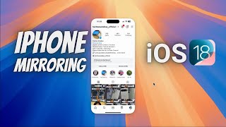 How to Use iPhone Mirroring on Mac with macOS Sequoia and iOS 18