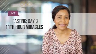 Fasting Day 3: 11th Hour Miracles